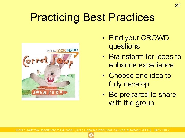 37 Practicing Best Practices • Find your CROWD questions • Brainstorm for ideas to