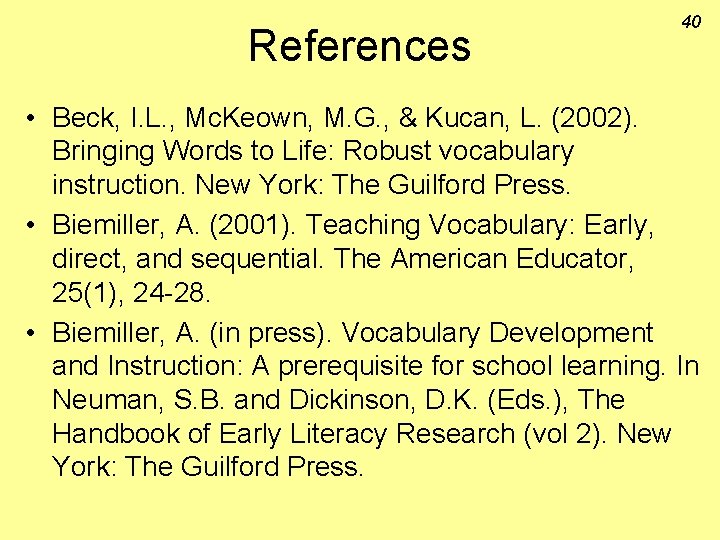 References 40 • Beck, I. L. , Mc. Keown, M. G. , & Kucan,