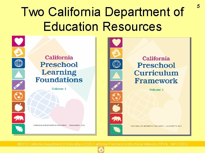 Two California Department of Education Resources © 2012 California Department of Education (CDE) California