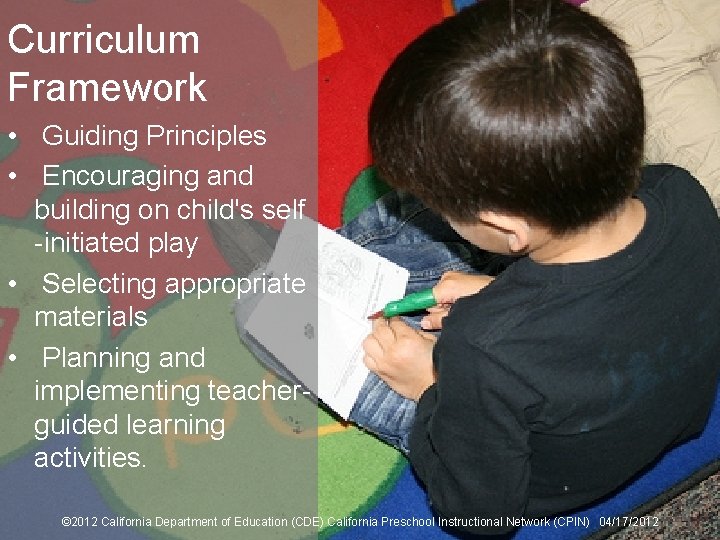 Curriculum Framework • Guiding Principles • Encouraging and building on child's self -initiated play