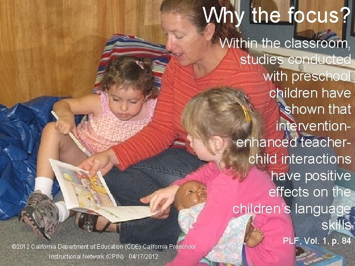 Why the focus? 9 Within the classroom, studies conducted with preschool children have shown