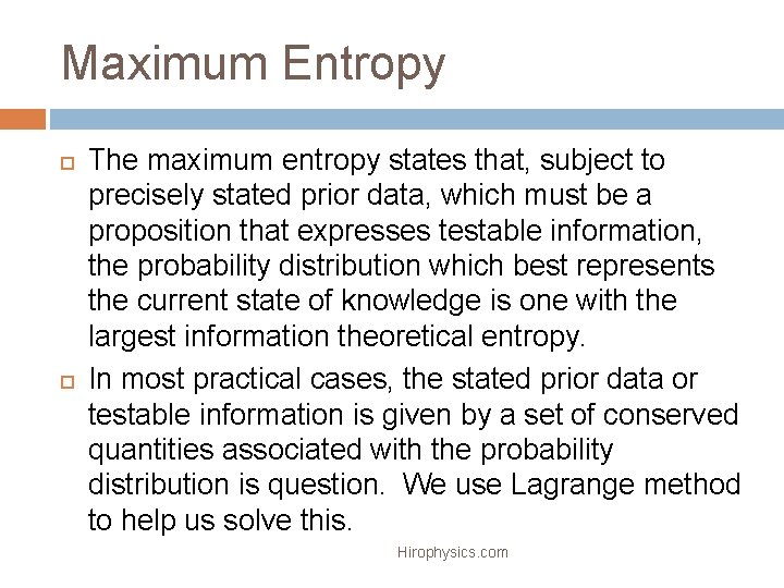 Maximum Entropy The maximum entropy states that, subject to precisely stated prior data, which