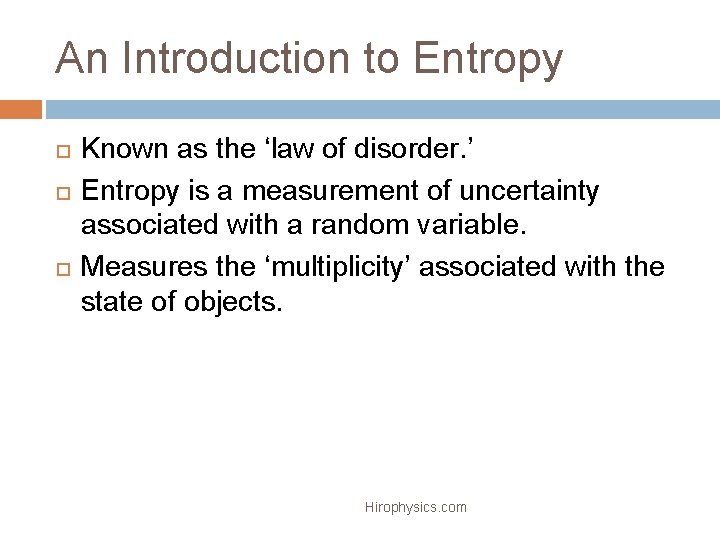 An Introduction to Entropy Known as the ‘law of disorder. ’ Entropy is a