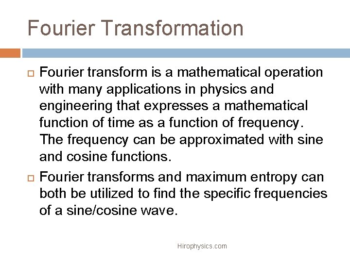 Fourier Transformation Fourier transform is a mathematical operation with many applications in physics and