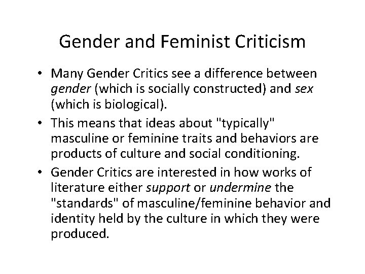 Gender and Feminist Criticism • Many Gender Critics see a difference between gender (which
