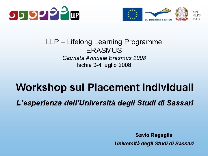 LLP – Lifelong Learning Programme ERASMUS Giornata Annuale Erasmus 2008 Ischia 3 -4 luglio