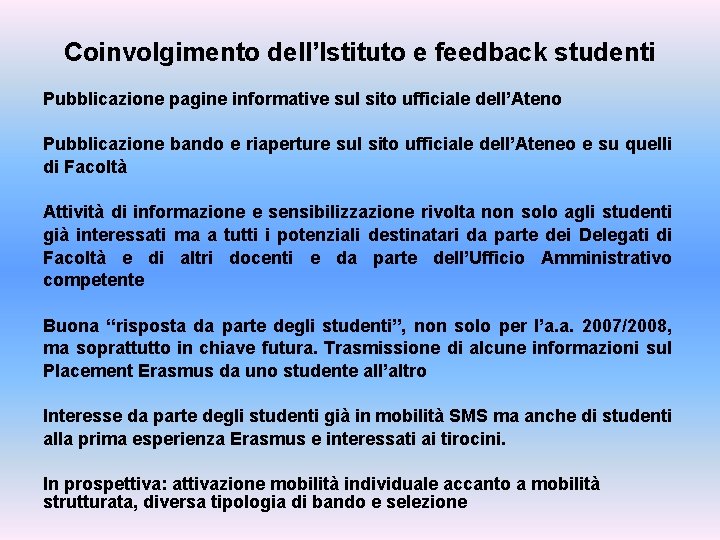 Coinvolgimento dell’Istituto e feedback studenti Pubblicazione pagine informative sul sito ufficiale dell’Ateno Pubblicazione bando