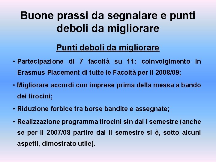 Buone prassi da segnalare e punti deboli da migliorare Punti deboli da migliorare •