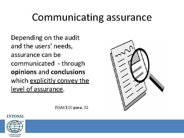 Communicating assurance Depending on the audit and the users’ needs, assurance can be communicated