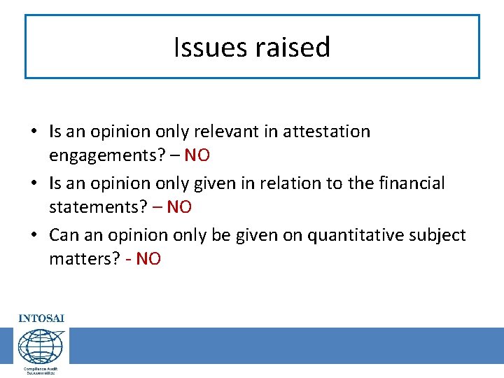 Issues raised • Is an opinion only relevant in attestation engagements? – NO •