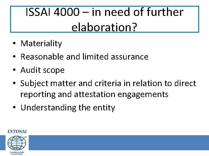 ISSAI 4000 – in need of further elaboration? Materiality Reasonable and limited assurance Audit