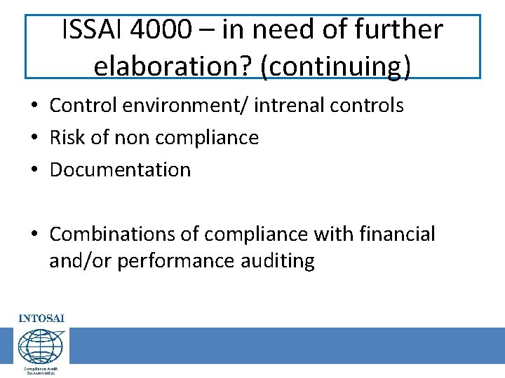 ISSAI 4000 – in need of further elaboration? (continuing) • Control environment/ intrenal controls