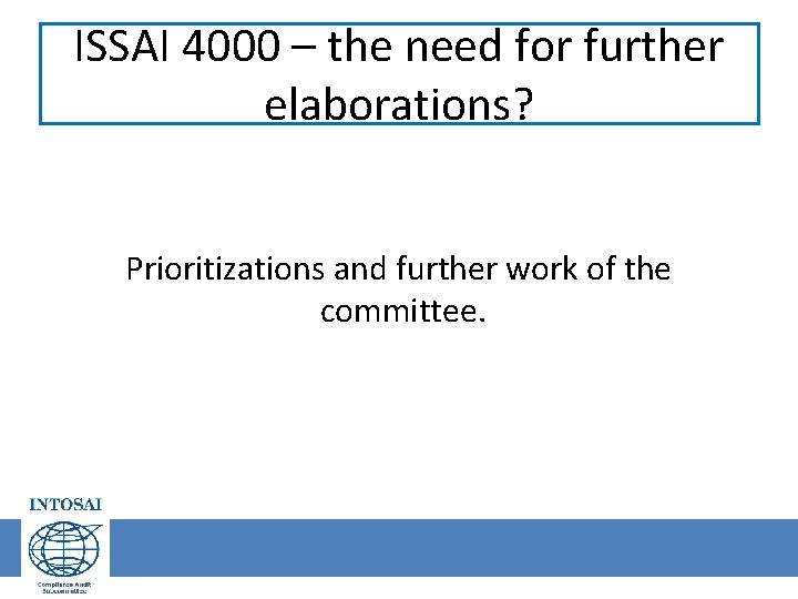 ISSAI 4000 – the need for further elaborations? Prioritizations and further work of the