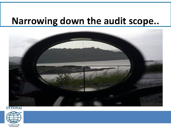 Narrowing down the audit scope. . 