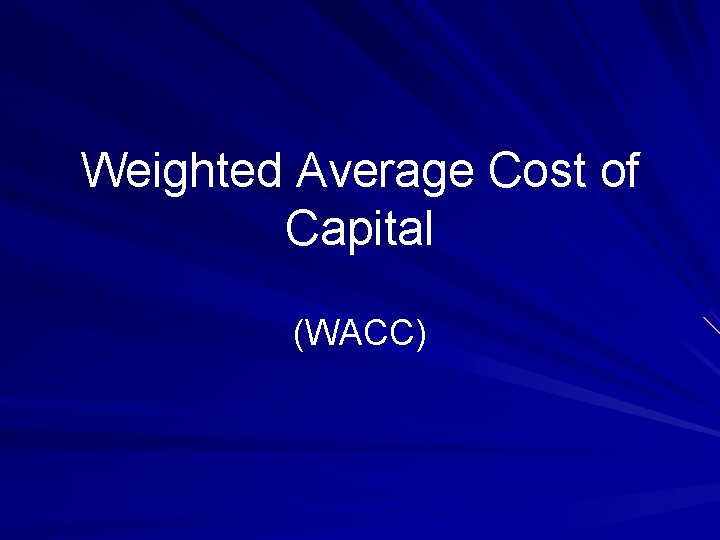 Weighted Average Cost of Capital (WACC) 