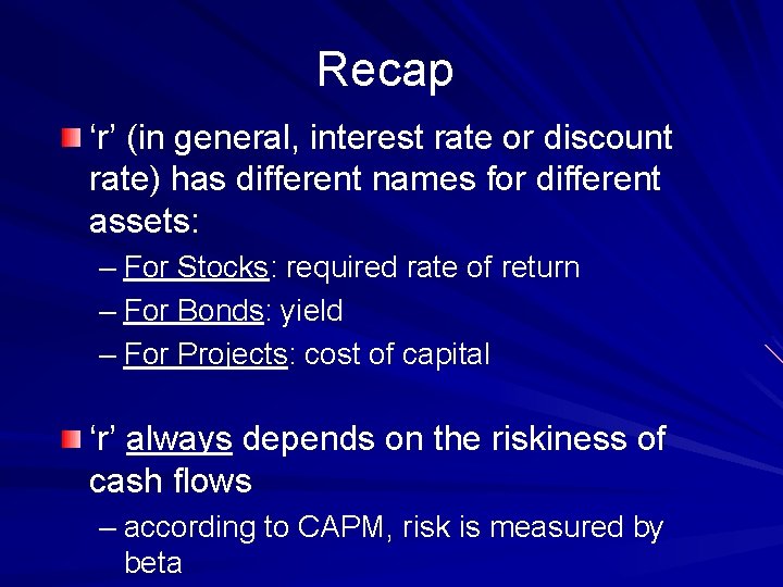 Recap ‘r’ (in general, interest rate or discount rate) has different names for different