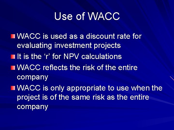 Use of WACC is used as a discount rate for evaluating investment projects It