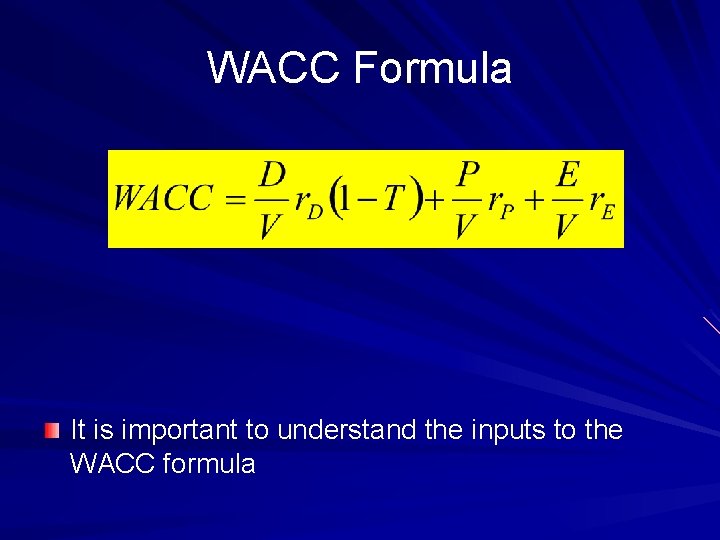 WACC Formula It is important to understand the inputs to the WACC formula 