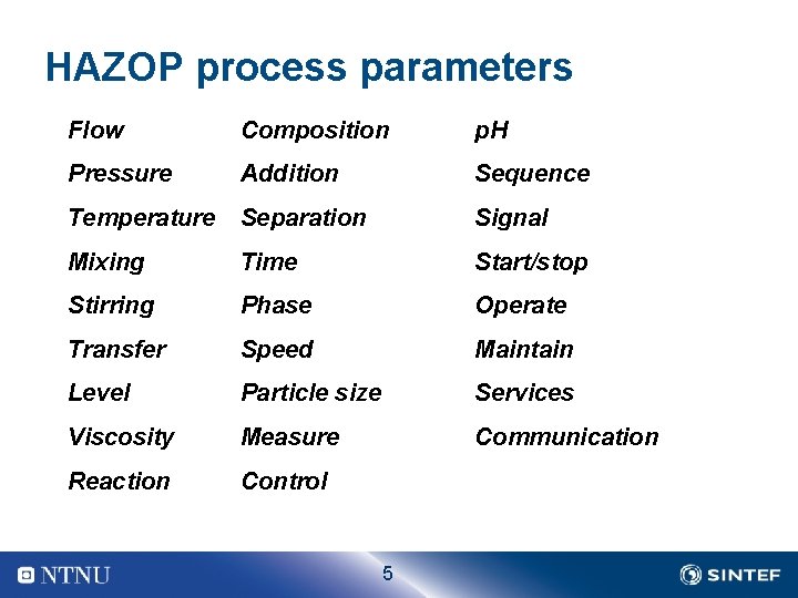 HAZOP process parameters Flow Composition p. H Pressure Addition Sequence Temperature Separation Signal Mixing