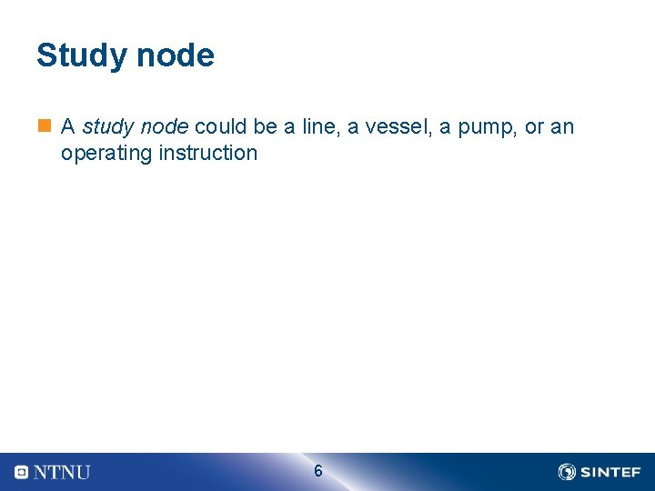 Study node n A study node could be a line, a vessel, a pump,