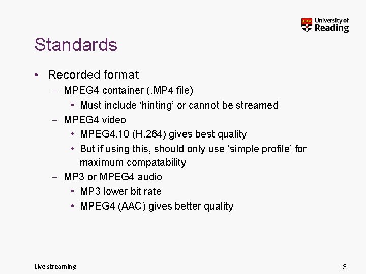 Standards • Recorded format – MPEG 4 container (. MP 4 file) • Must