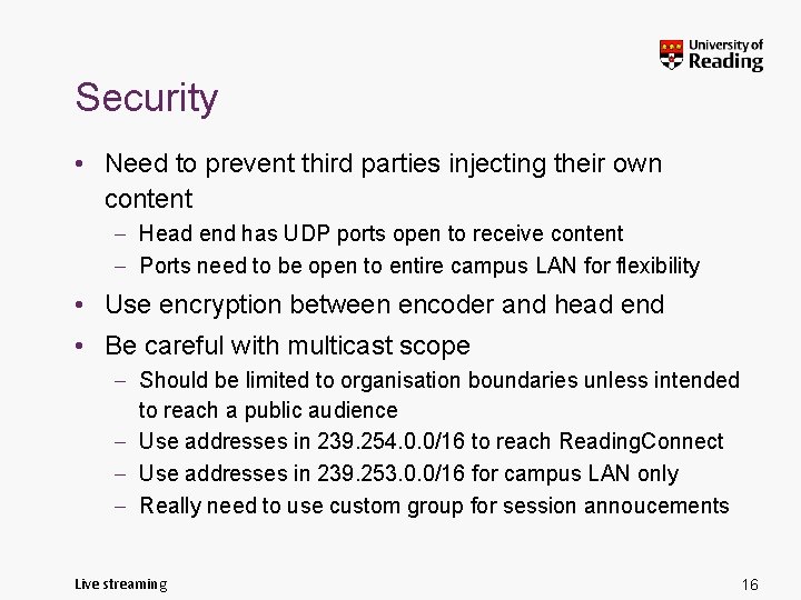 Security • Need to prevent third parties injecting their own content – Head end