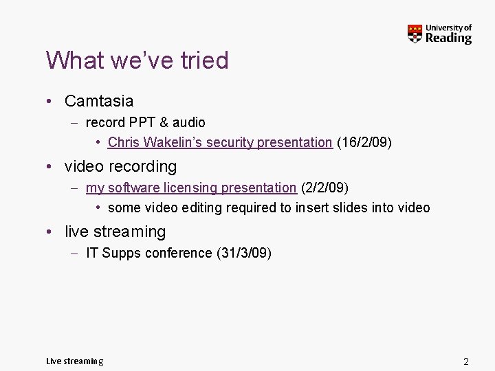 What we’ve tried • Camtasia – record PPT & audio • Chris Wakelin’s security