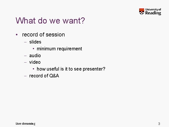 What do we want? • record of session – slides • minimum requirement –