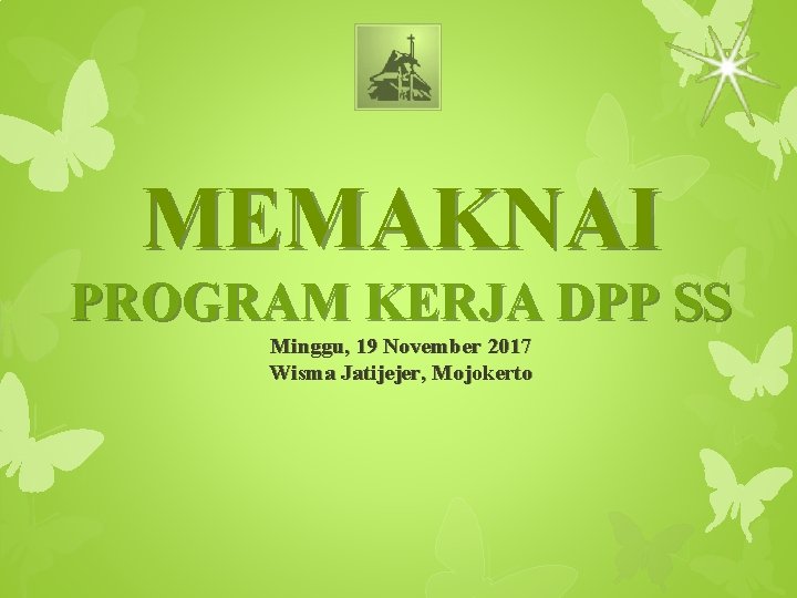 MEMAKNAI PROGRAM KERJA DPP SS Minggu, 19 November 2017 Wisma Jatijejer, Mojokerto 