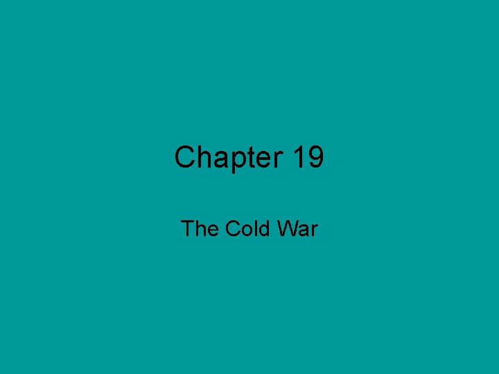 Chapter 19 The Cold War 