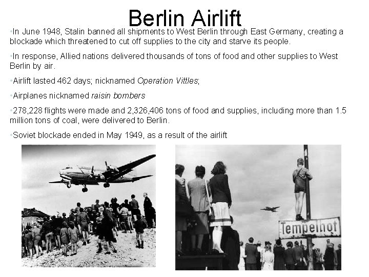 Berlin Airlift • In June 1948, Stalin banned all shipments to West Berlin through