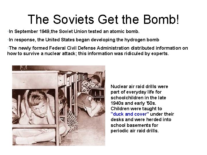 The Soviets Get the Bomb! • In September 1949, the Soviet Union tested an
