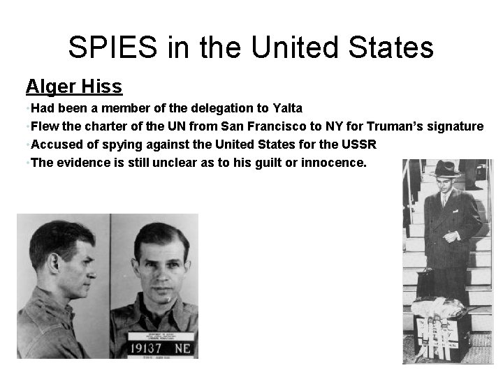 SPIES in the United States Alger Hiss • Had been a member of the