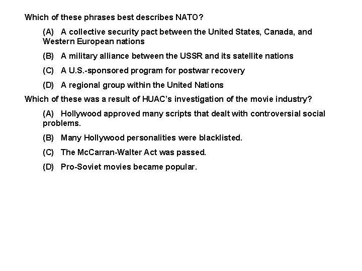 Which of these phrases best describes NATO? (A) A collective security pact between the