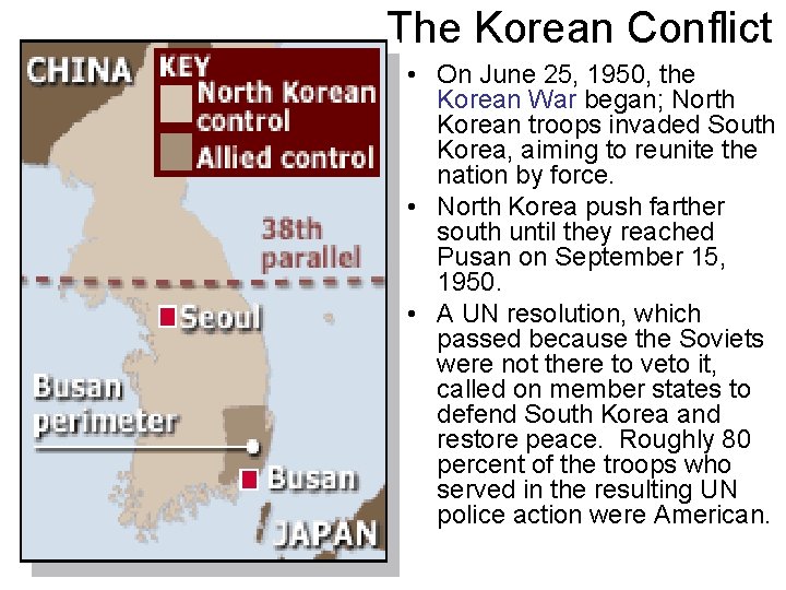 The Korean Conflict • On June 25, 1950, the Korean War began; North Korean