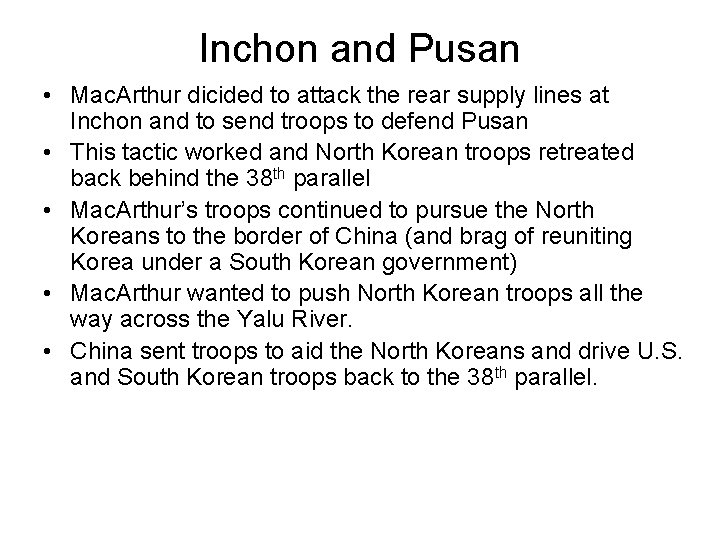 Inchon and Pusan • Mac. Arthur dicided to attack the rear supply lines at