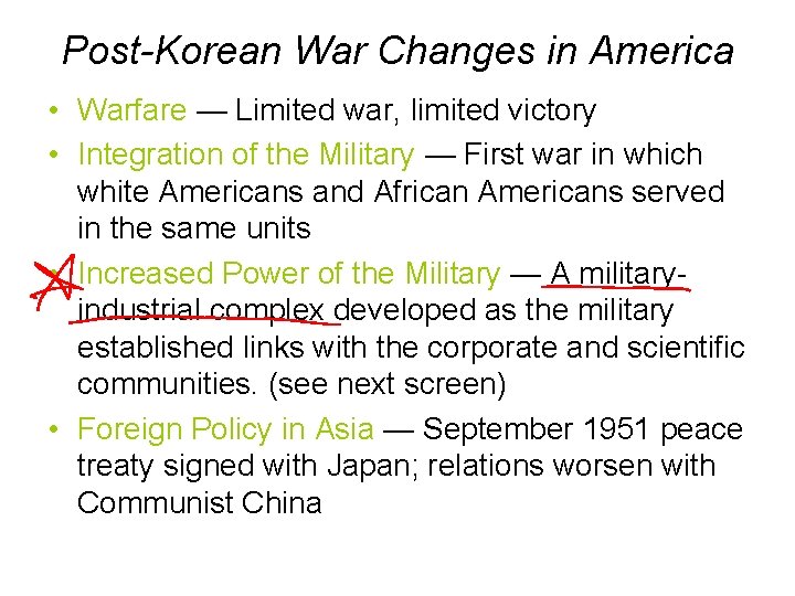 Post-Korean War Changes in America • Warfare — Limited war, limited victory • Integration