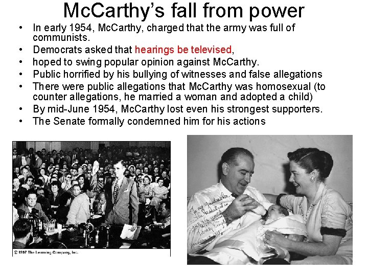 Mc. Carthy’s fall from power • In early 1954, Mc. Carthy, charged that the