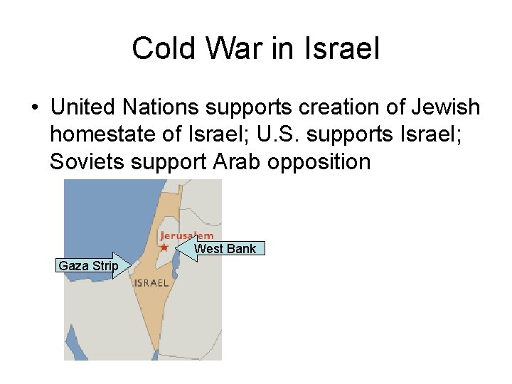 Cold War in Israel • United Nations supports creation of Jewish homestate of Israel;