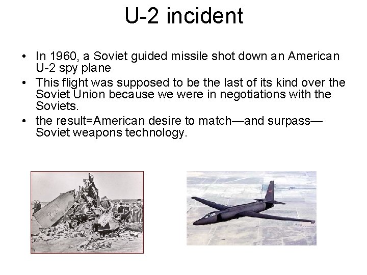 U-2 incident • In 1960, a Soviet guided missile shot down an American U-2
