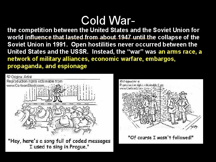 Cold War- the competition between the United States and the Soviet Union for world