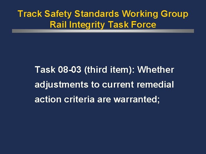 Track Safety Standards Working Group Rail Integrity Task Force Task 08 -03 (third item):