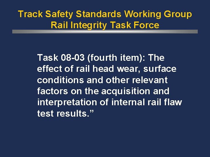 Track Safety Standards Working Group Rail Integrity Task Force Task 08 -03 (fourth item):