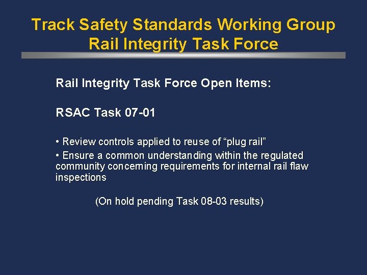 Track Safety Standards Working Group Rail Integrity Task Force Open Items: RSAC Task 07