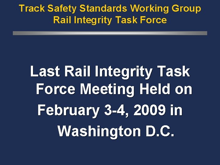 Track Safety Standards Working Group Rail Integrity Task Force Last Rail Integrity Task Force