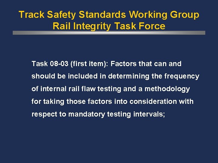 Track Safety Standards Working Group Rail Integrity Task Force Task 08 -03 (first item):