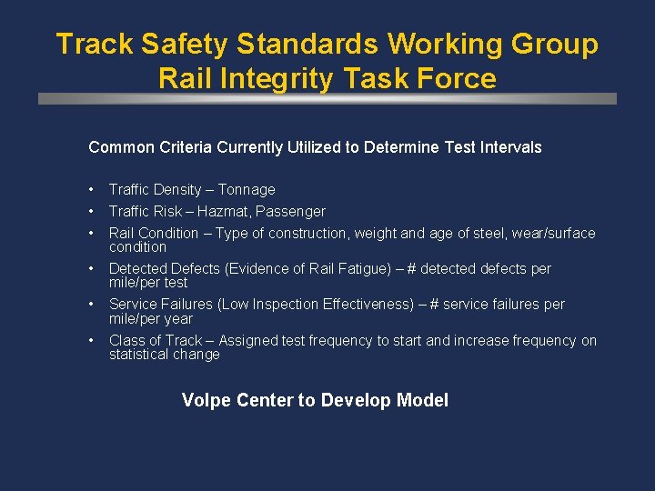 Track Safety Standards Working Group Rail Integrity Task Force Common Criteria Currently Utilized to