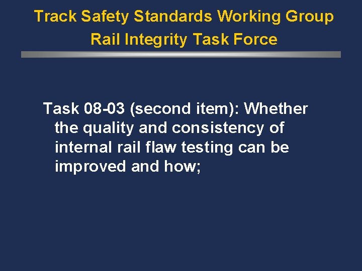 Track Safety Standards Working Group Rail Integrity Task Force Task 08 -03 (second item):