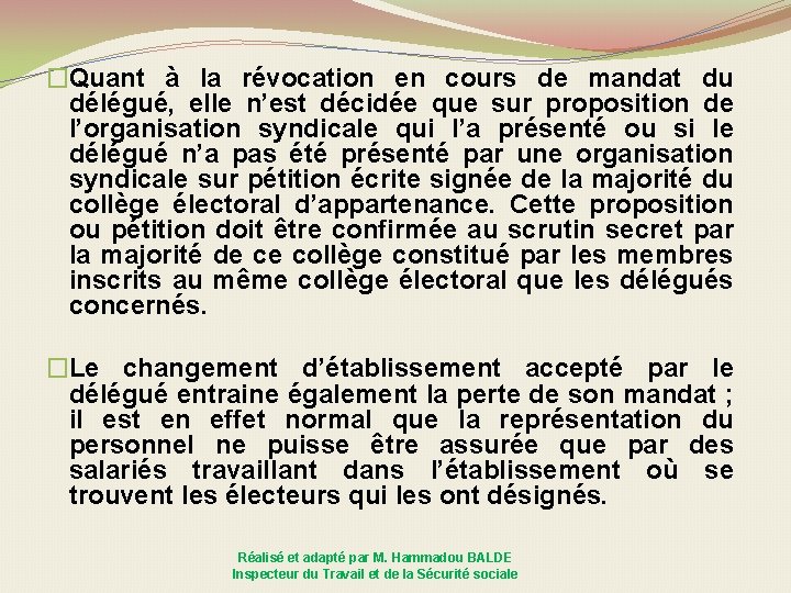 �Quant à la révocation en cours de mandat du délégué, elle n’est décidée que