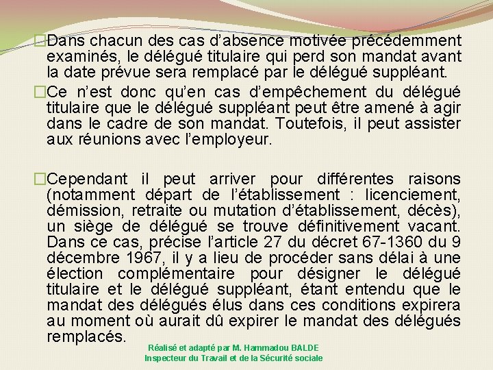 �Dans chacun des cas d’absence motivée précédemment examinés, le délégué titulaire qui perd son